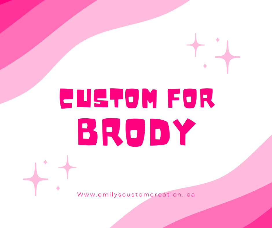 Custom for Brody