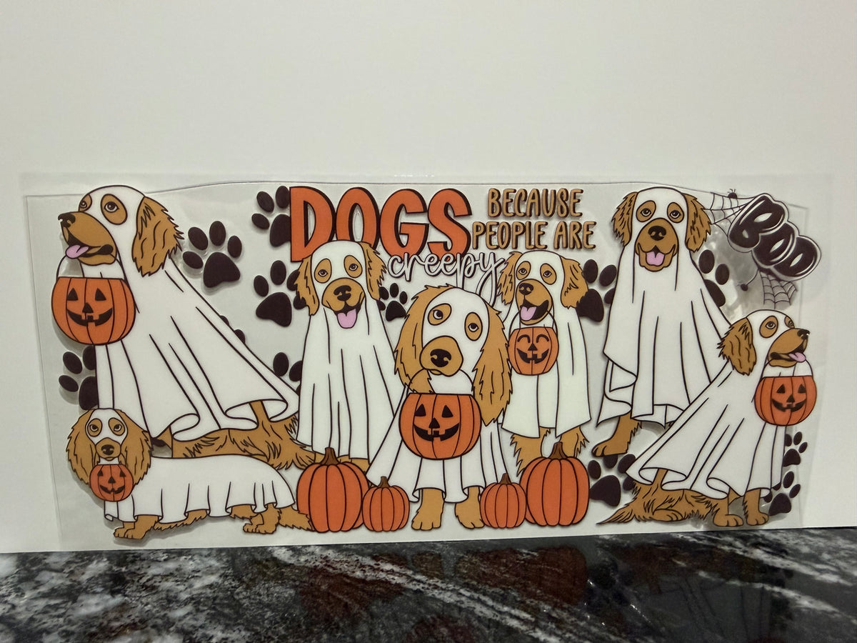 Dogs because people are creepy | 16oz UV DTF wrap