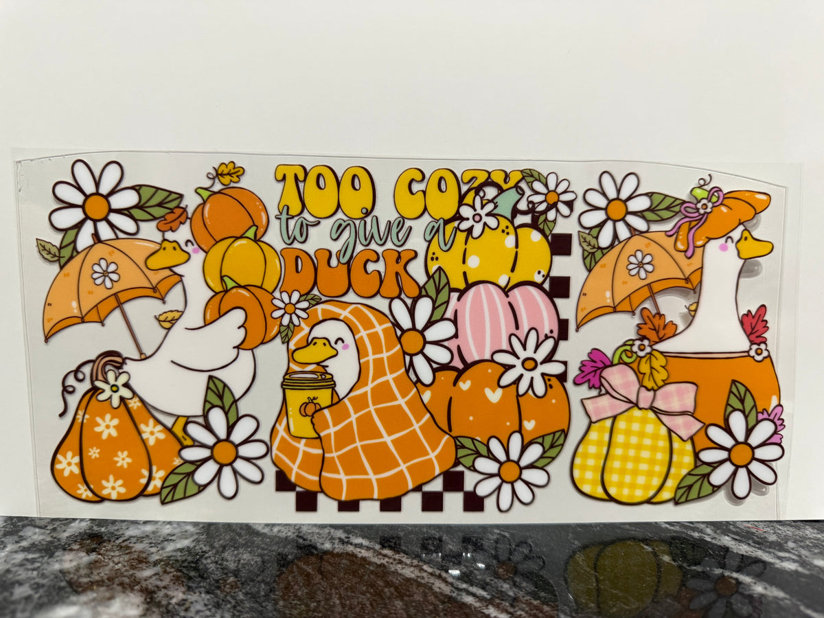Too cozy to give a duck | 16oz UV DTF wrap