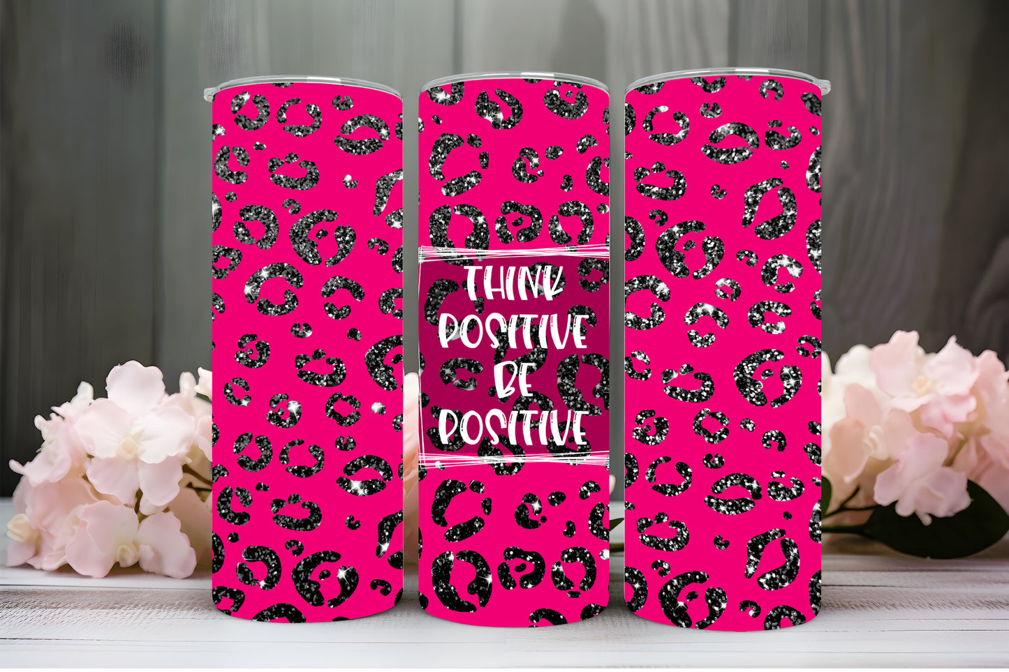 Think positive be positive pink leopard 20oz tumbler