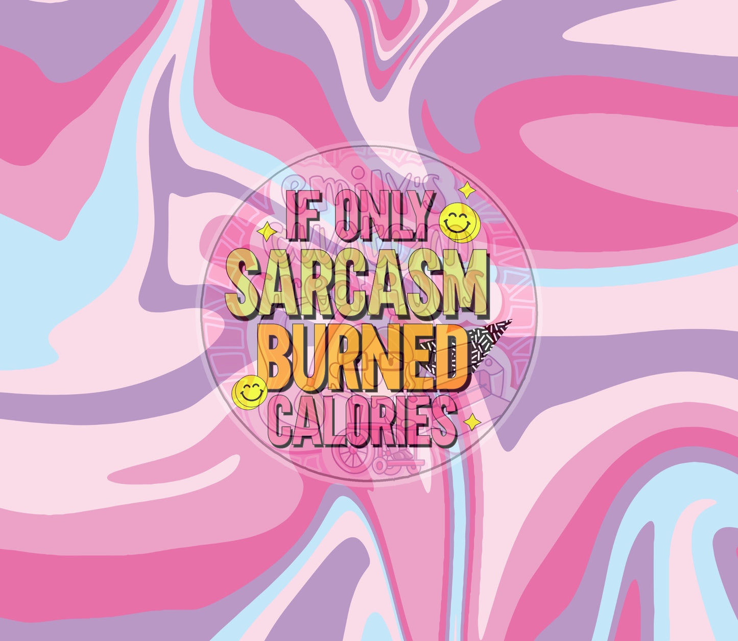 If only sarcasm burned calories | 20 oz tumbler wrap