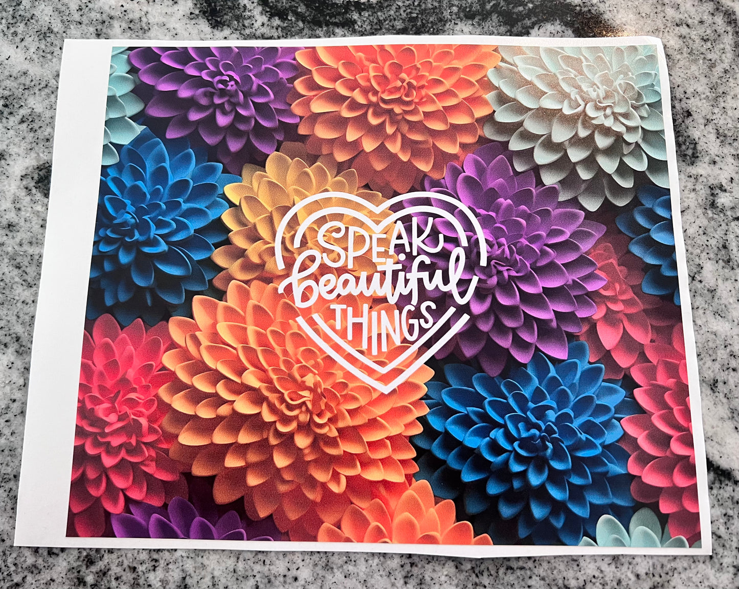 Speak beautiful things | 3D flowers | 20oz tumbler wrap