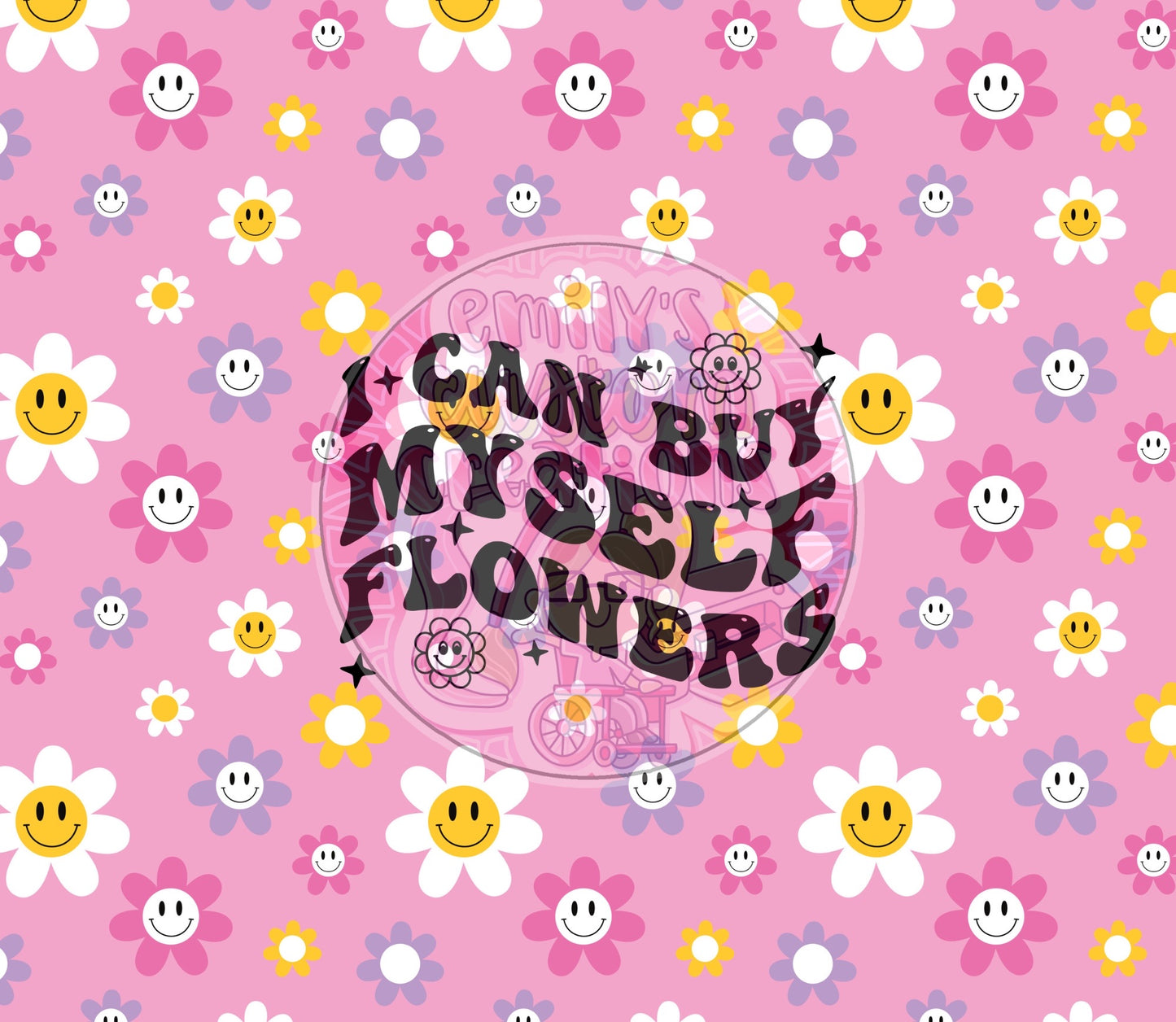 I can buy myself flowers | 20oz tumbler wrap