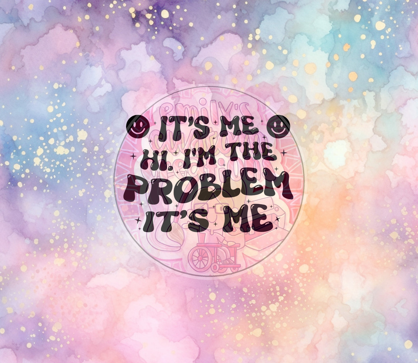 It’s me I’m the problem it’s me | 20oz tumbler wraps