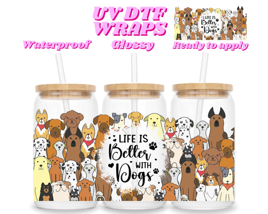 Life is better with dogs | UV DTF glass wrap