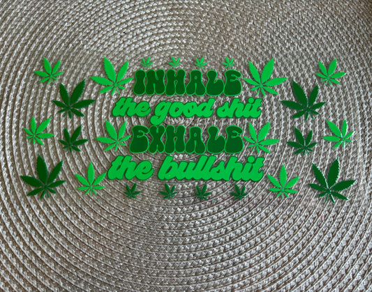Inhale the good sh*t | UV DTF 16oz glass can wrap