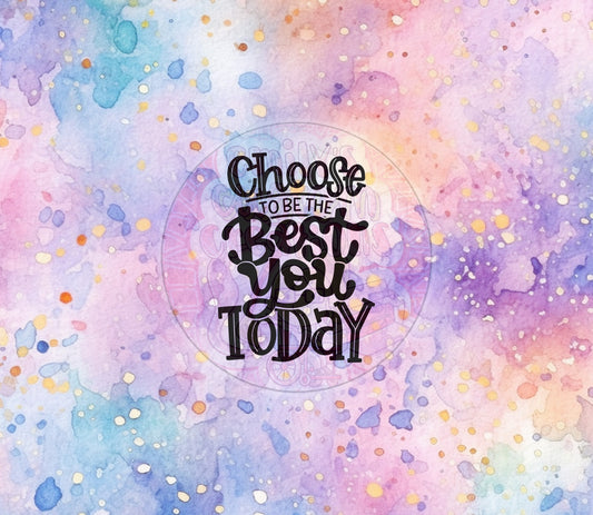 Choose to be the best you today | 20oz tumbler wrap